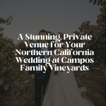 Private Venue for Your Northern California Wedding